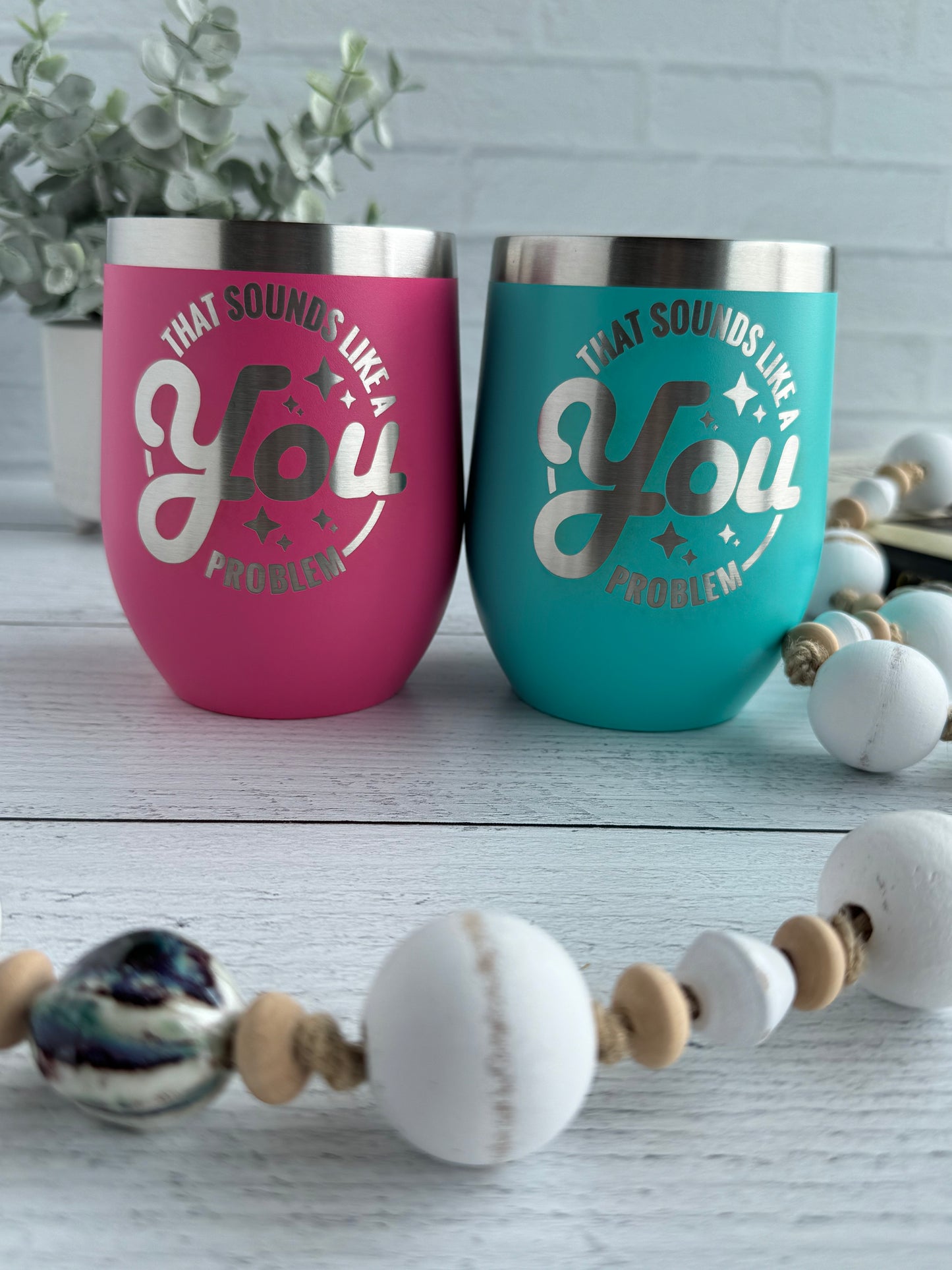 10 oz Wine Tumbler - Sounds Like a You Problem RTS