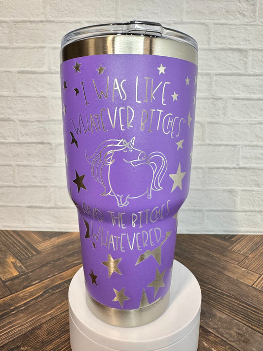 30 oz Coffee Tumbler - I was like Whatever Bitches on Purple RTS
