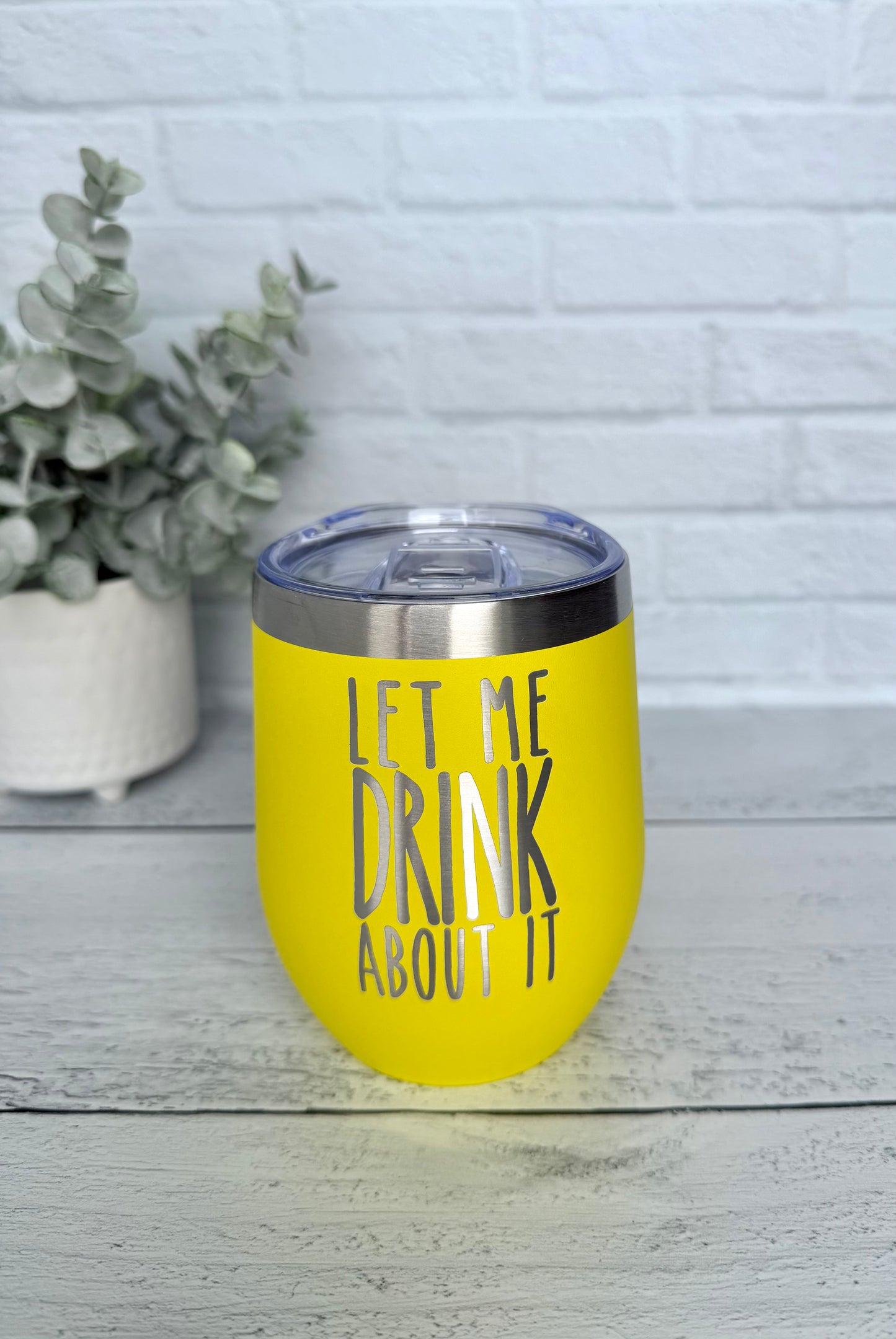 10 oz Wine Tumbler - Let me Drink About It RTS